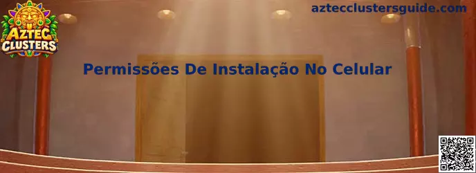 Permissões de Instalação no Celular