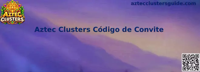Aztec Clusters Código de Convite em Destaque