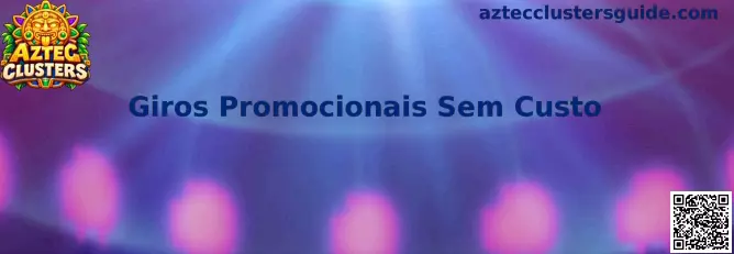 Guia completo de Giros Promocionais Sem Custo no Aztec Clusters