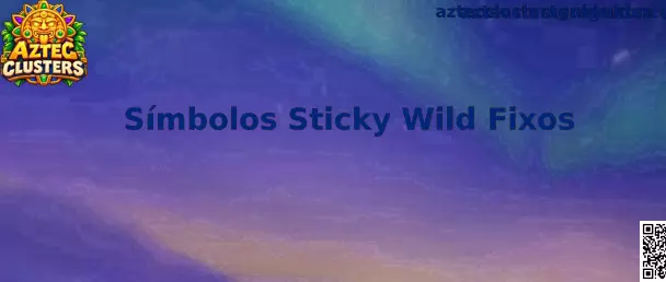 Símbolos Sticky Wild Fixos em Aztec Clusters