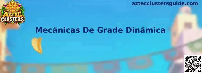 Mecânicas De Grade Dinâmica em Aztec Clusters