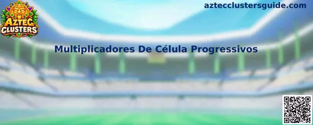 Multiplicadores De Célula Progressivos no Aztec Clusters