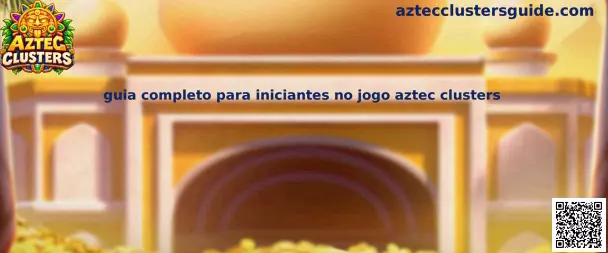 Guia Completo para Iniciantes no Jogo Aztec Clusters com visão da grade e símbolos