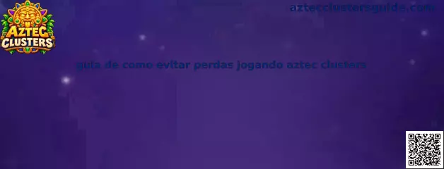 Guia de Como Evitar Perdas Jogando Aztec Clusters com Estratégia e Segurança